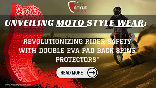 Unveiling Moto Style Wear: Revolutionizing Rider Safety with Double EVA Pad Back Spine Protectors